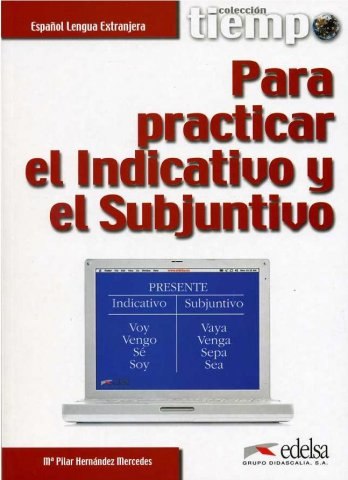 Tiempo para practicar el indicativo y el subjuntivo